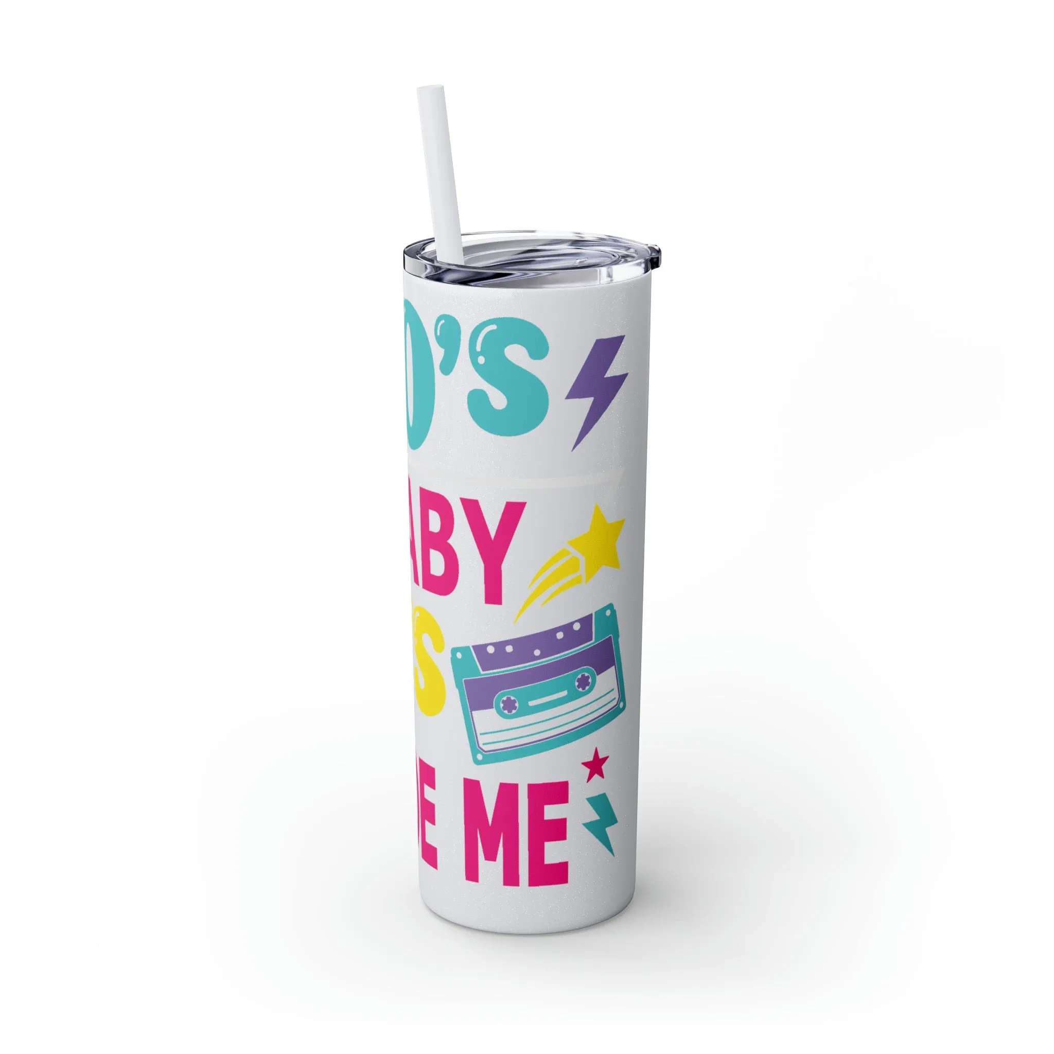 70's Baby 80's Made Me Skinny Tumbler with Straw, 20oz