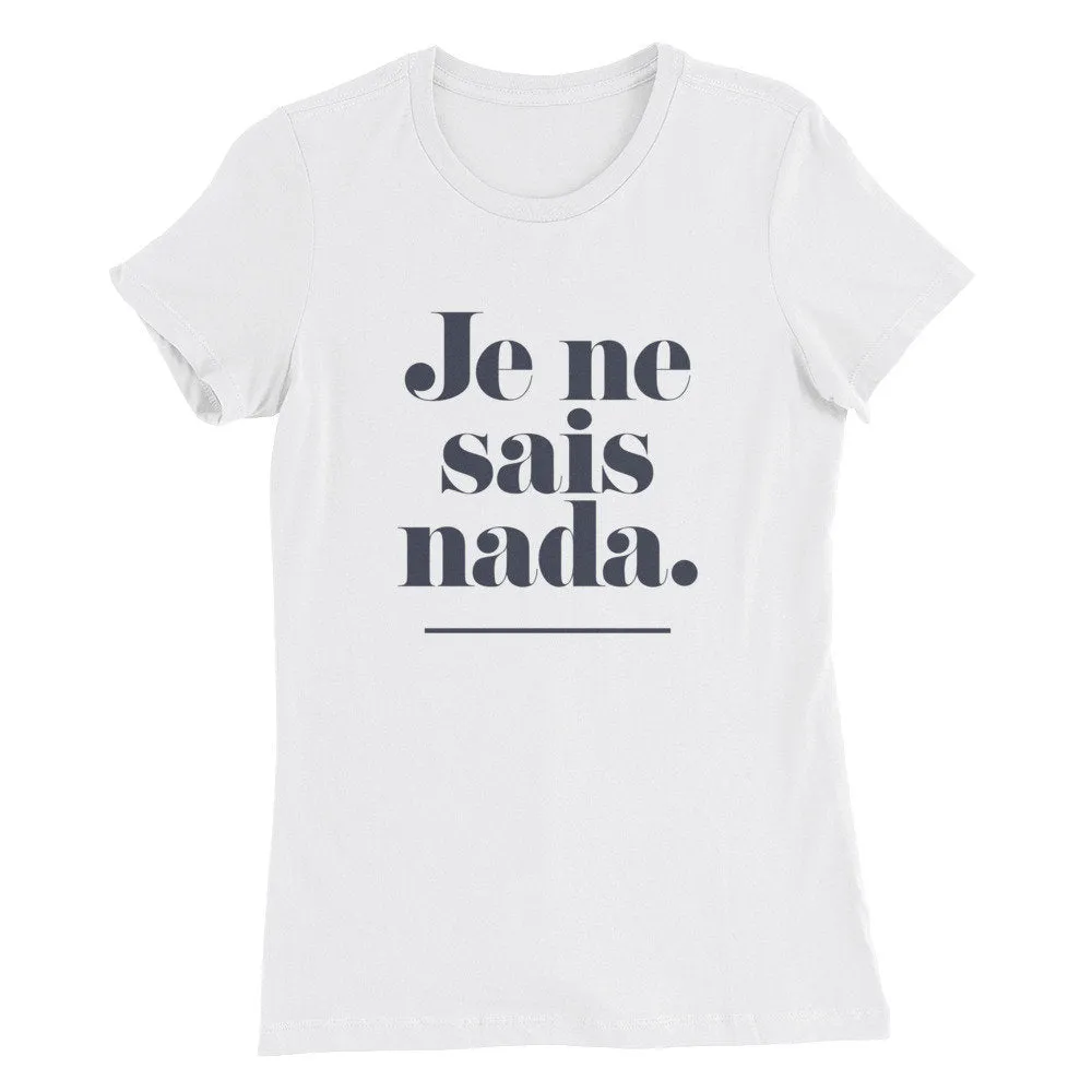 Je ne sais nada. — Funny Women's Fashion Fit T-shirt / Mom Life / mom shirt