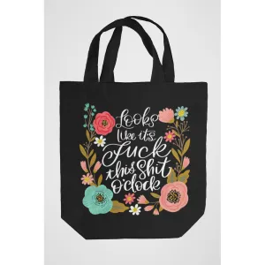 Looks Like It's Fuck This Shit O'Clock Tote Bag