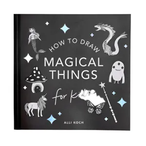 Magical Things: A How To Draw Art Book For Kids