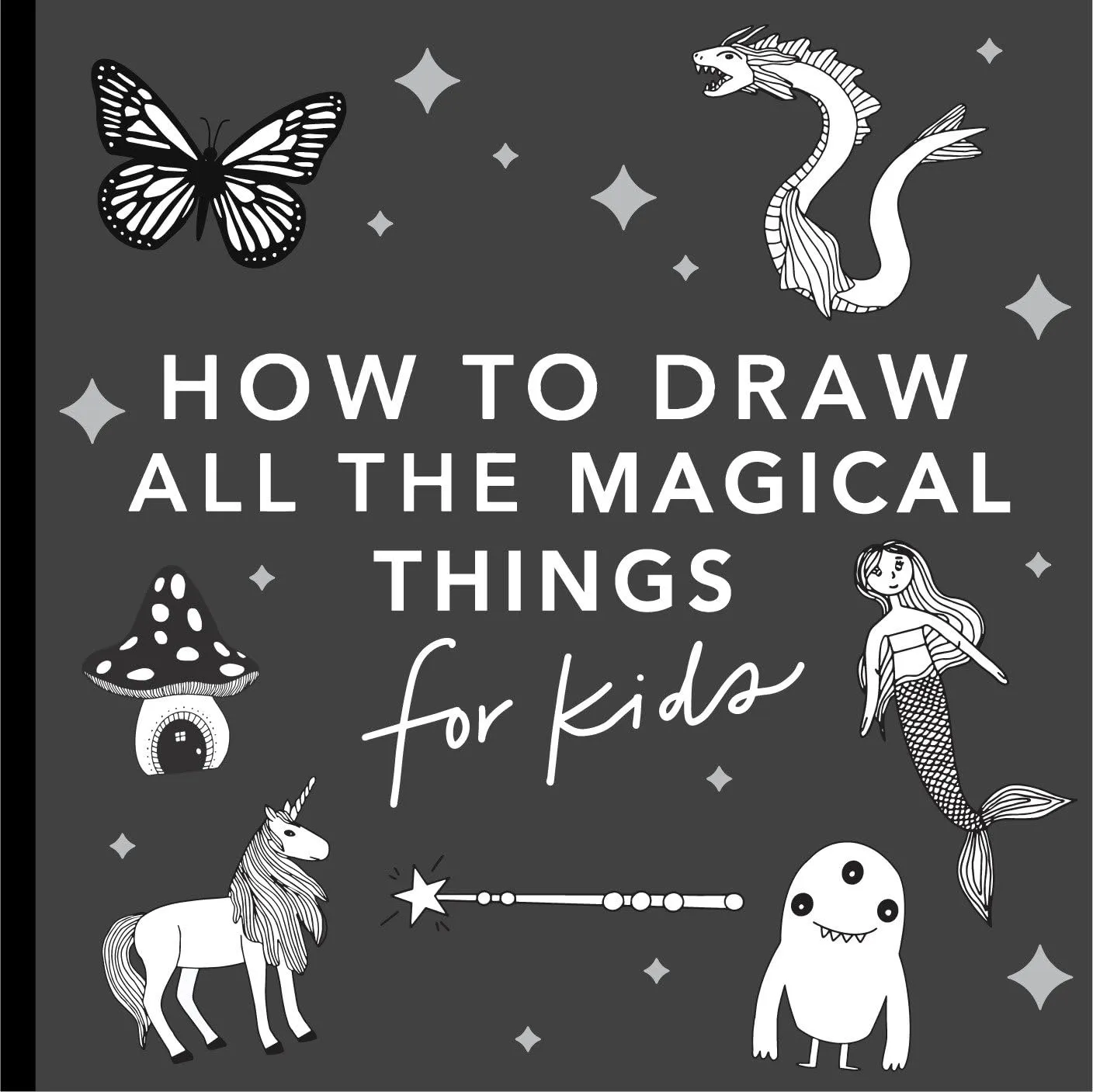 Magical Things: A How To Draw Art Book For Kids