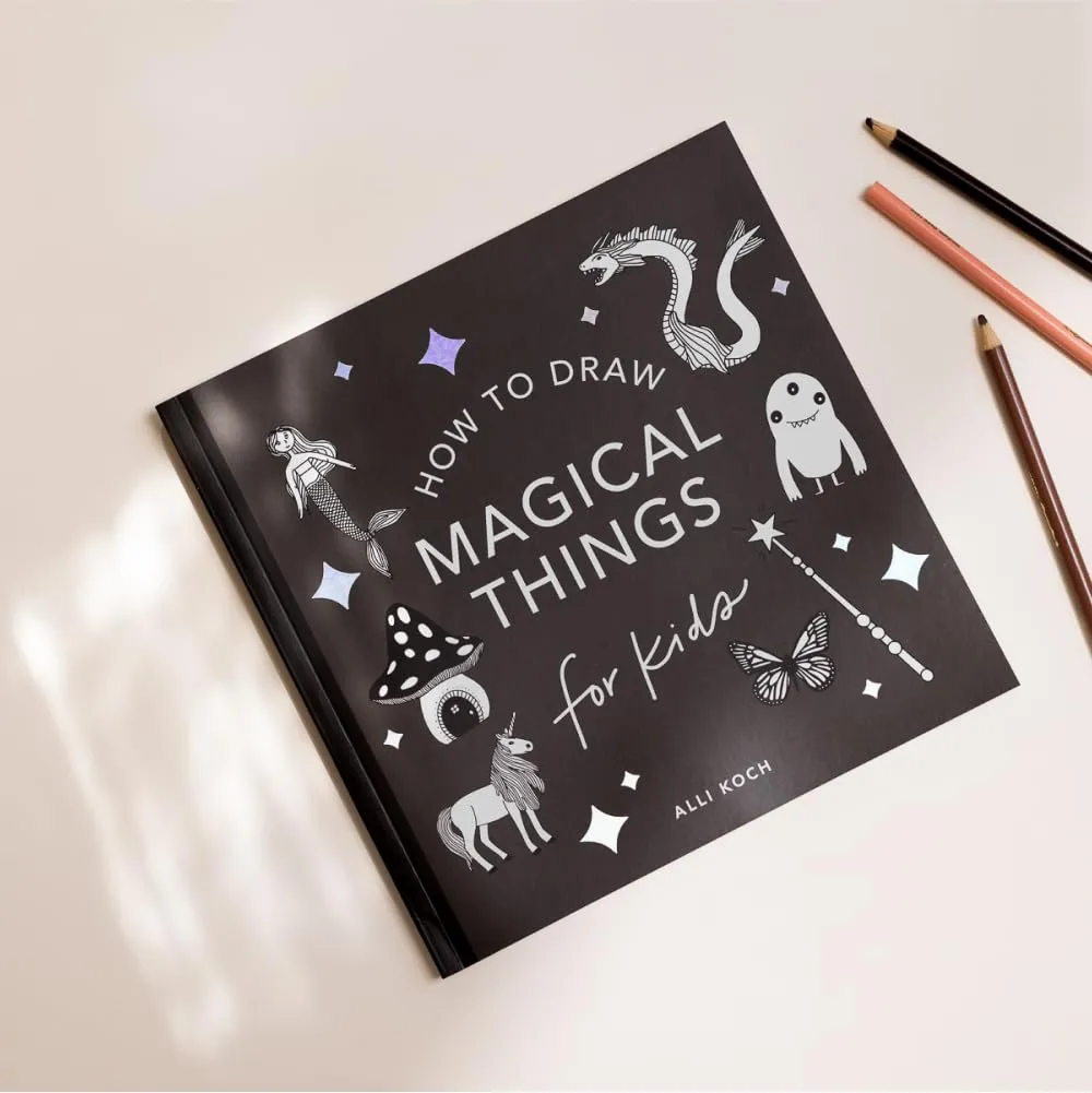 Magical Things: A How To Draw Art Book For Kids