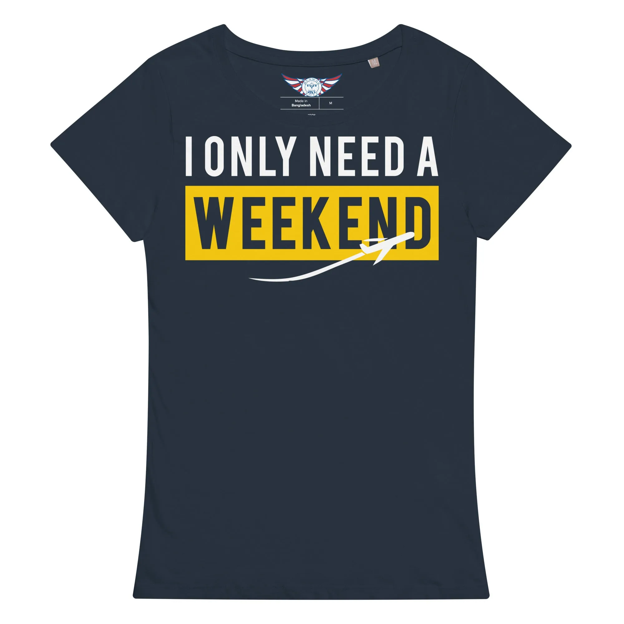 Women’s "I Only Need A Weekend" Organic Tee